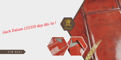 Gạch Daisan LS1310 đẹp độc lạ !
