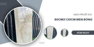 Gạch Ấn Độ VCA 60cm x 120cm men bóng sẵn kho